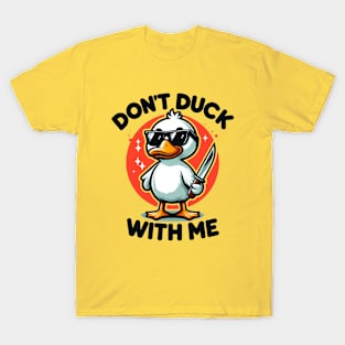 Don't Duck With Me T-Shirt